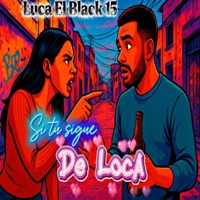 Si tu sigue de loca - Single - Luca el Black 15