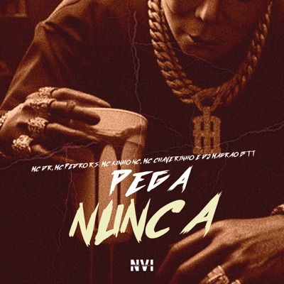 Pega Nunca (feat. Mc Kinho NC & Mc Chaverinho) - Single