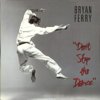 Don't Stop The Dance (Single Version) - Bryan Ferry