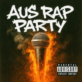 AUS RAP PARTY (feat. Enkore The Artist, Maggot Mouf, Lavez, Erik Devine, Redbak, SLACK 1NE, Jye Simpson, ThirtyNine ThirtyOne, Brother Pete, Grotesk, K3AMZ, Mase ONE, Young Baz, King-B's Got Barz & Jimmy Rambles) Burd Brain
