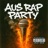 AUS RAP PARTY (feat. Enkore The Artist, Maggot Mouf, Lavez, Erik Devine, Redbak, SLACK 1NE, Jye Simpson, ThirtyNine ThirtyOne, Brother Pete, Grotesk, K3AMZ, Mase ONE, Young Baz, King-B's Got Barz & Jimmy Rambles)