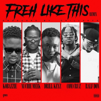 Freh Like This (feat. Nuchie Meek, Com Cruz, Kobazzie & Ralf Donn) [REMIX] - Single