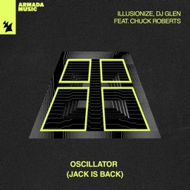 Oscillator (Jack Is Back) [feat. Chuck Roberts] illusionize & DJ Glen