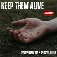 Keep Them Alive (feat. OpticalIllusion) - Single - Cappin4norea$on