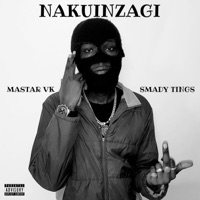 Nakuinzagi (feat. Smady Tings) - Single - MASTAR VK