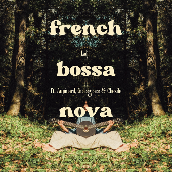 FRENCH BOSSA NOVA (feat. gracegrace) — Ladji Mouflet, aupinard & Chezile