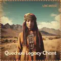 Quechua Legacy Chant