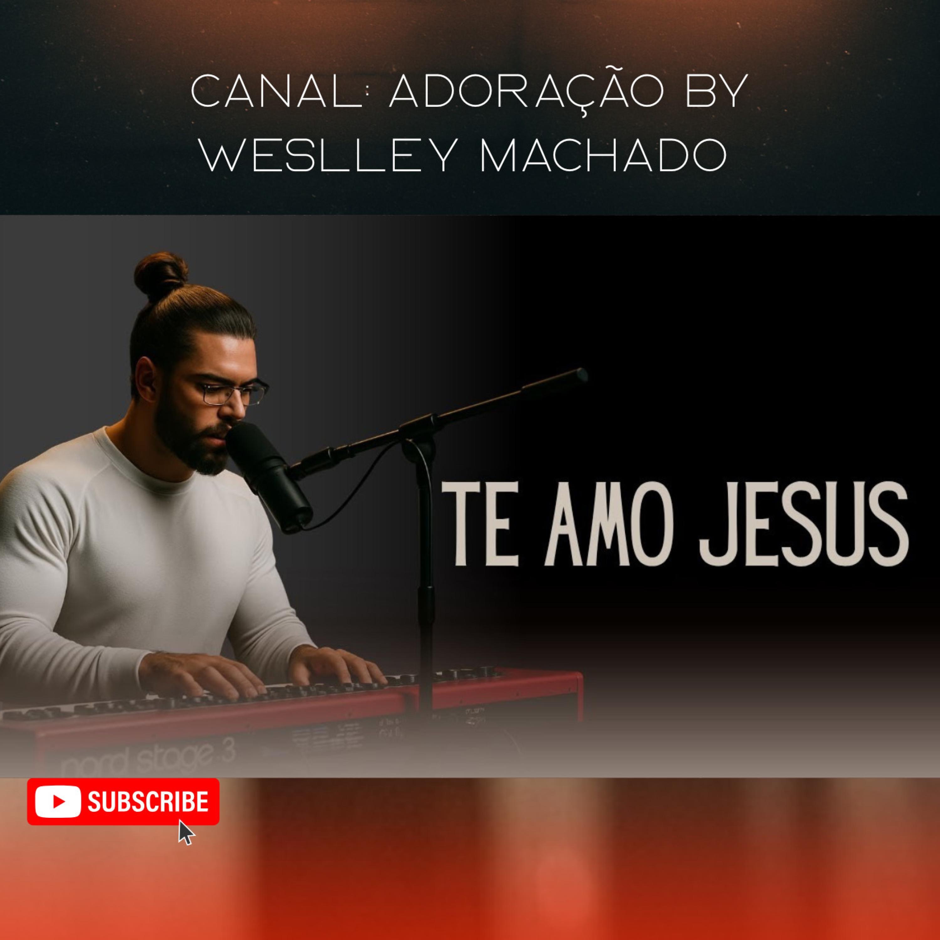 Te Amo Jesus  Adoração by Weslley Machado - Single