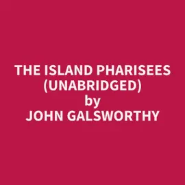 The Island Pharisees (Unabridged)