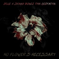No Flowers Necessary - EP - Jfliz & Skinny Bonez Tha Godfatha