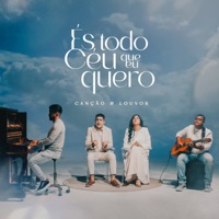 És Todo Céu Que Eu Quero - Single - Canção e Louvor