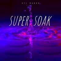 Super soak (feat. Yungab) - Single - 0TL Bando