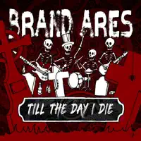 Till The Day I Die — Brand Ares