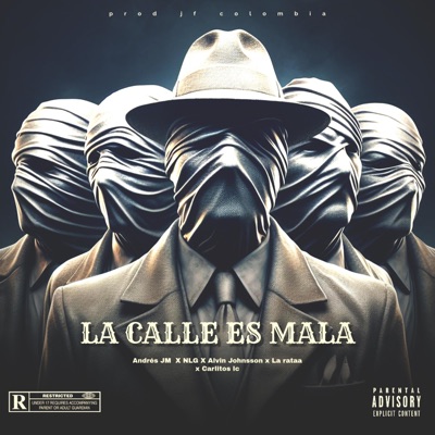 La calle es mala (feat. Andrés JM, NLG, Alvin Johnsson, La rataa & Carlitos LC) - Single