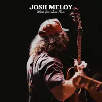 Where You Came From — Josh Meloy