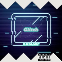 Glitch (feat. BHM-JC) - Single - B.H.M-MIC