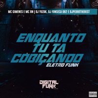 Enquanto Tu Ta Cobiçando Eletro Funk (feat. DJ YUZAK) - Single - Mc Gimenes, MC BN & Dj fonseca 062