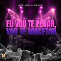 Eu Vou Te Pegar, Vou Te Macetar - Single - MC KELME, Mc Otávio da 9 & DJ CR Original