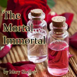 The Mortal Immortal (Unabridged)