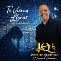 Joselito Quintero - Te Vieron Llorar