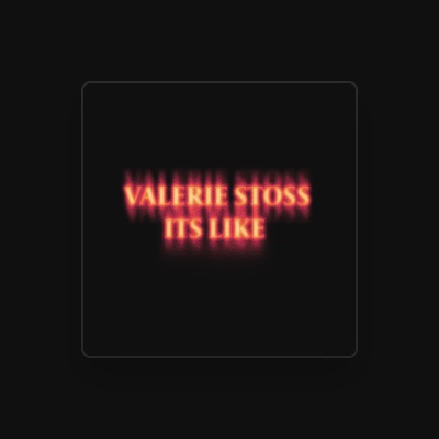 Listen to Valerie Stoss, watch music videos, read bio, see tour dates & more!
