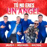 Grupo 5, Guaynaa & Mike Bahía - Tú No Eres un Ángel