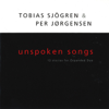 Unspoken Songs - Tobias Sjögren & Per Jørgensen