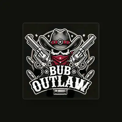 Listen to BUB OUTLAW, watch music videos, read bio, see tour dates & more!