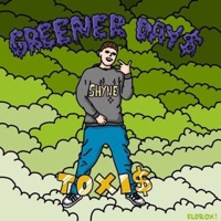 Greener Day$ - Toxi$