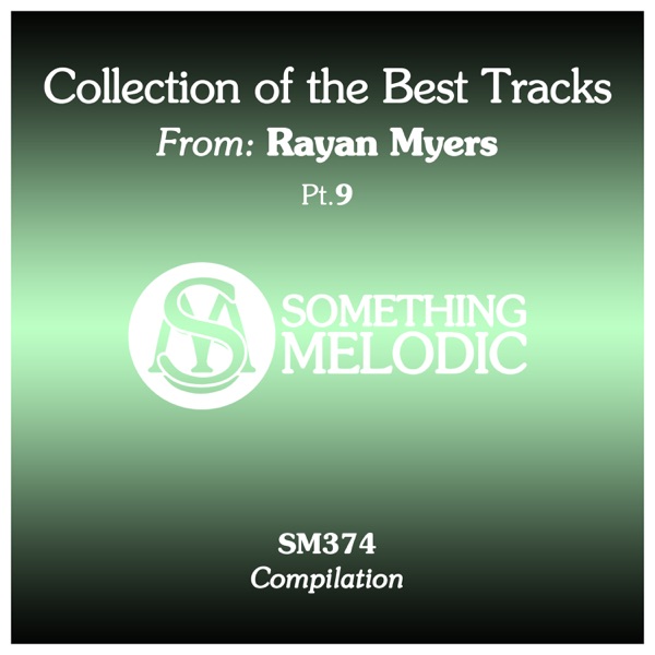 Collection of the Best Tracks From: Rayan Myers, Pt. 9
