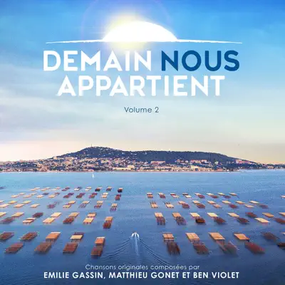 Posłuchaj utworu DEMAIN NOUS APPARTIENT, Vol.2 (Bande originale de la série) wykonywanego przez Emilie Gassin, Matthieu Gonet & Ben Violet.