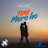 Timi Mero Ho (feat. ItsUrBoyLane) - Single - mario sunil