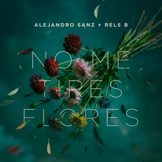 Alejandro Sanz & Rels B – No me tires flores – Single (2025)