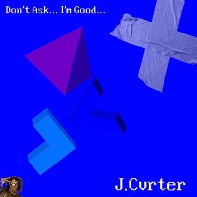 Don't Ask... I'm Good... - Single