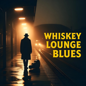 WHISKEY LOUNGE BLUES