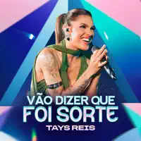 Vao Dizer Que Foi Sorte — Tays Reis