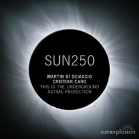 This Is the Underground  Astral Proyection - Single - Cristian Caro & Martin Di Sciascio