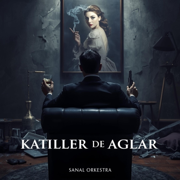 Katiller De Ağlar - Sanal Orkestra