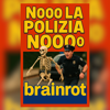NOOO La Polizia NOOOo brainrot - PERICLIZYN