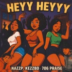 Heyy Heyy Heyyy (feat. KezzBo & 706 Praise) - Single