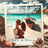 Robarte un Besico - Single - Romantico Latino & Traffic House