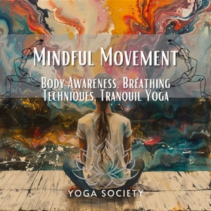 Mindful Movement - Body Awareness, Breathing Techniques, Tranquil Yoga