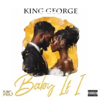 Baby if I — King George