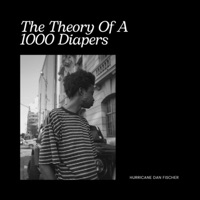The Theory of a 1000 Diapers - Single - Hurricane Dan Fischer