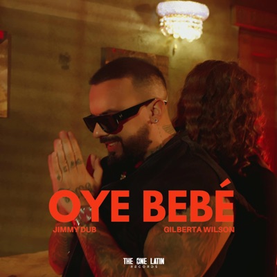 Oye Bebé (feat. Gilberta Wilson) - Single