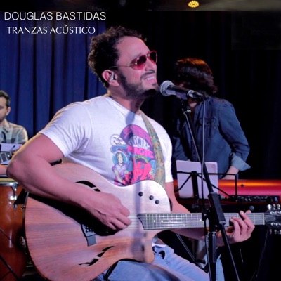 Douglas Bastidas Tranzas (Acústico)