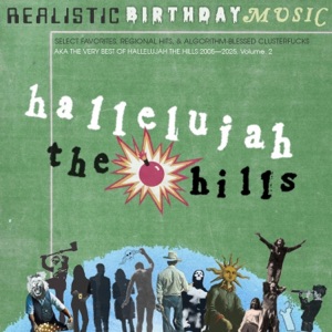 Realistic Birthday Music: The Very Best of Hallelujah the Hills 2005—2025, Volume. 2