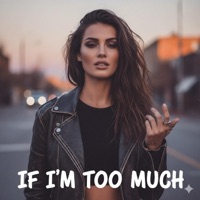 If I'm Too Much - Single - Tripp Avenue