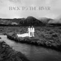 Back To The River