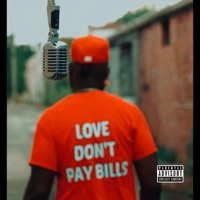 LOVE DONT PAY BILLS - Juice Gotti